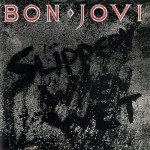 Bon Jovi – Slippery When&nbsp;Wet