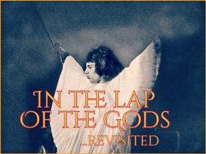 In The Lap Of The Gods... Revisited