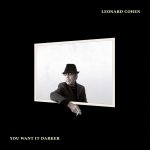 Leonard Cohen_You want it&nbsp;darker