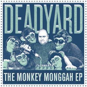 Deadyard The Monckey Monggah EP