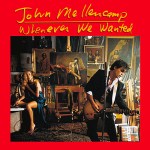 JOHN MELLENCAMP – Whenever We&nbsp;Wanted