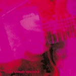 MY BLOODY VALENTINE –&nbsp;Loveless