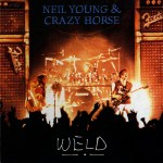 NEIL YOUNG & CRAZY HORSE –&nbsp;Weld