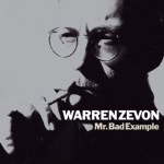 WARREN ZEVON – Mr. Bad&nbsp;Example